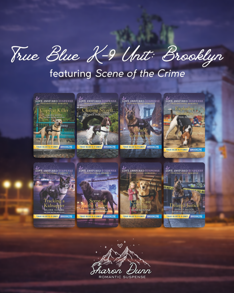 Series graphic for Sharon Dunn’s True Blue K-9 Unit: Brooklyn page, featuring the Brooklyn continuity series with eight Love Inspired Suspense book covers arranged over a blurred nighttime city background with a large arch. The featured Sharon Dunn title is Scene of the Crime. Other covers in the graphic include Copycat Killer, Chasing Secrets, Deadly Connection, Explosive Situation, Tracking a Kidnapper, Cold Case Pursuit, and Delayed Justice. The graphic highlights police K-9 romantic suspense stories set in Brooklyn with crime, danger, and working dogs.